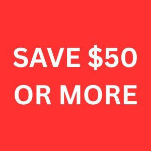 SAVE $50 OR MORE